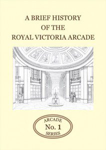 Cover of the A Brief History of the Royal Victoria Arcade